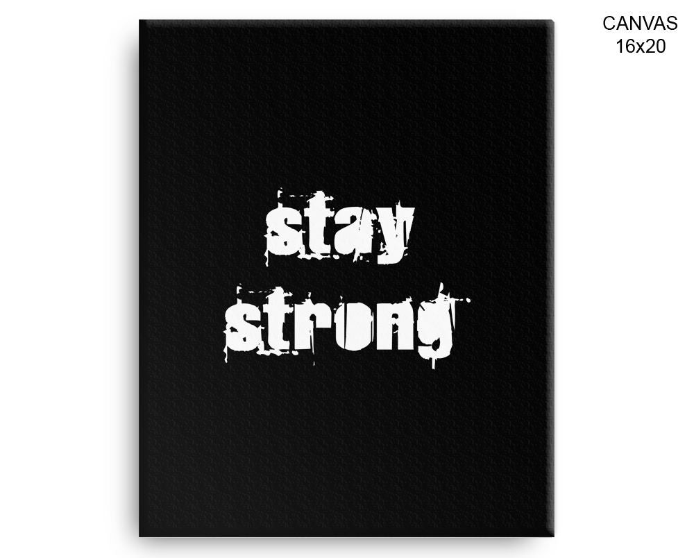 Stay Strong Print, Beautiful Wall Art with Frame and Canvas options available Gym Decor