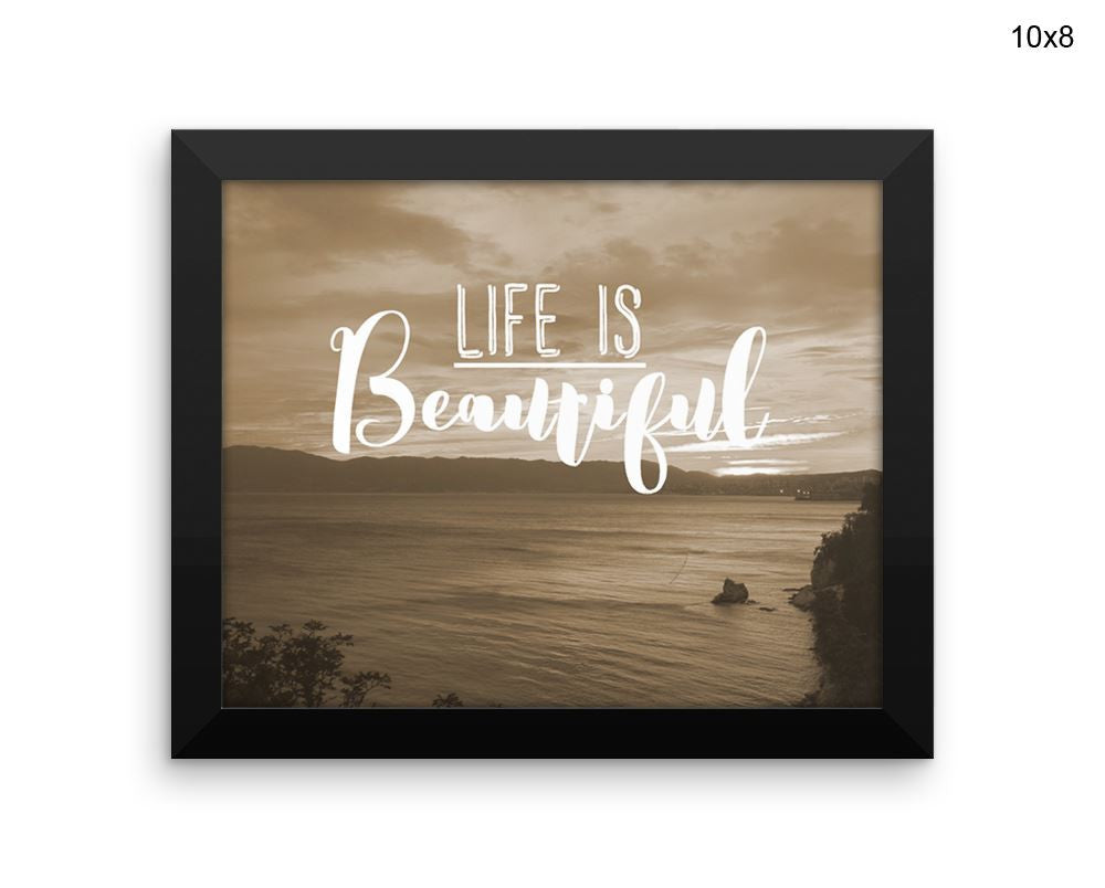 Life Is Beautiful Print, Beautiful Wall Art with Frame and Canvas options available Photography