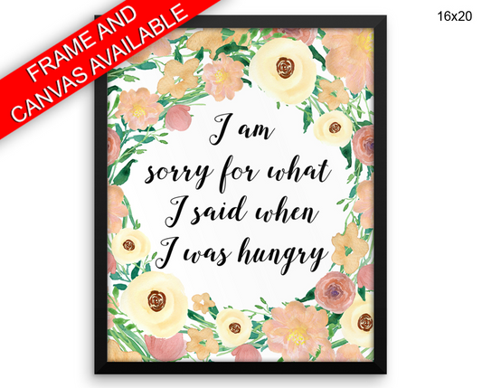 Hungry Sorry Print, Beautiful Wall Art with Frame and Canvas options available  Decor