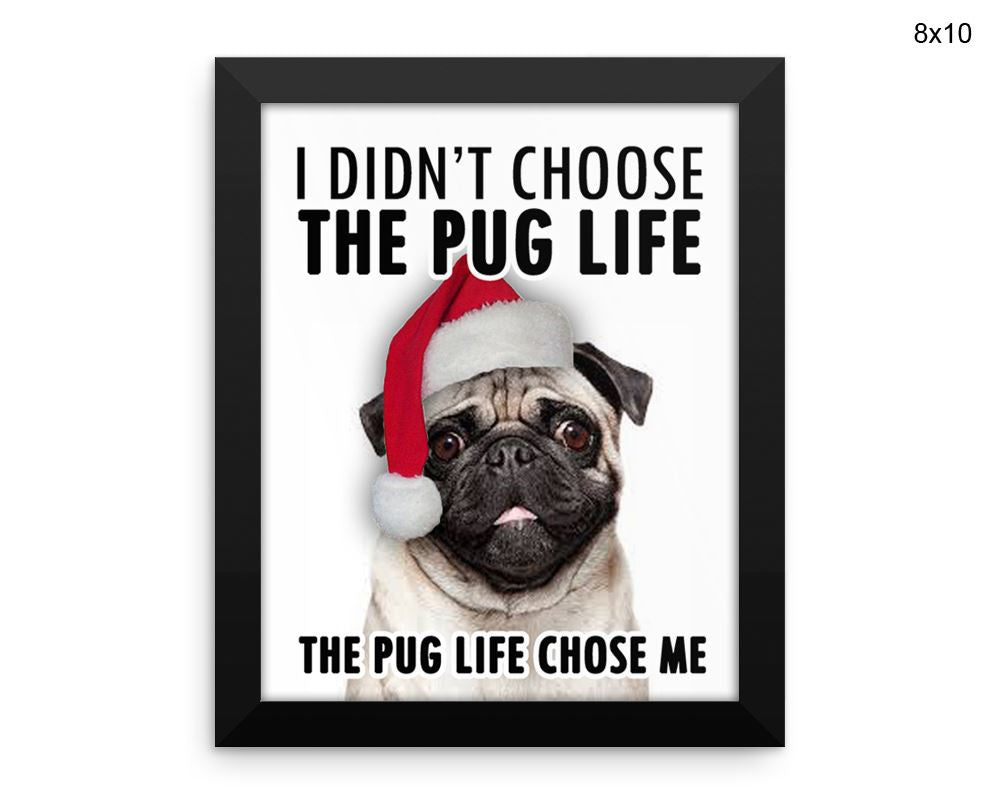 Pug Life Print, Beautiful Wall Art with Frame and Canvas options available Dogs Decor