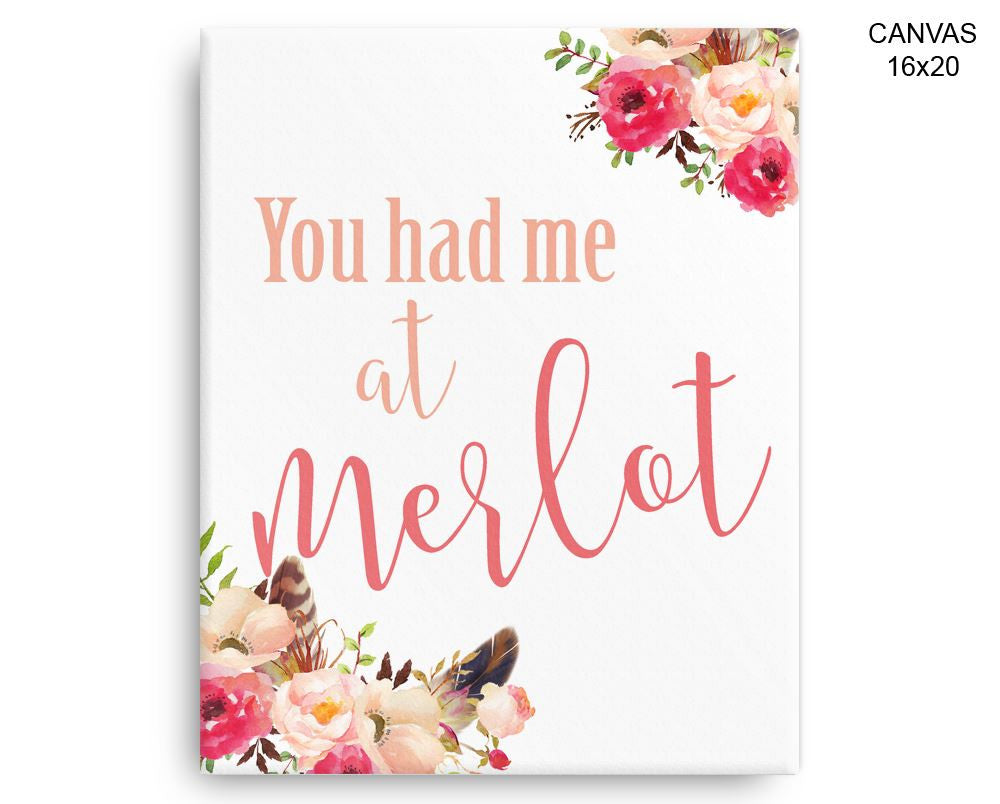 You Had Me At Merlot Print, Beautiful Wall Art with Frame and Canvas options available Funny Decor