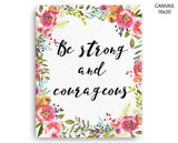 Be Strong And Courageous Print, Beautiful Wall Art with Frame and Canvas options available  Decor