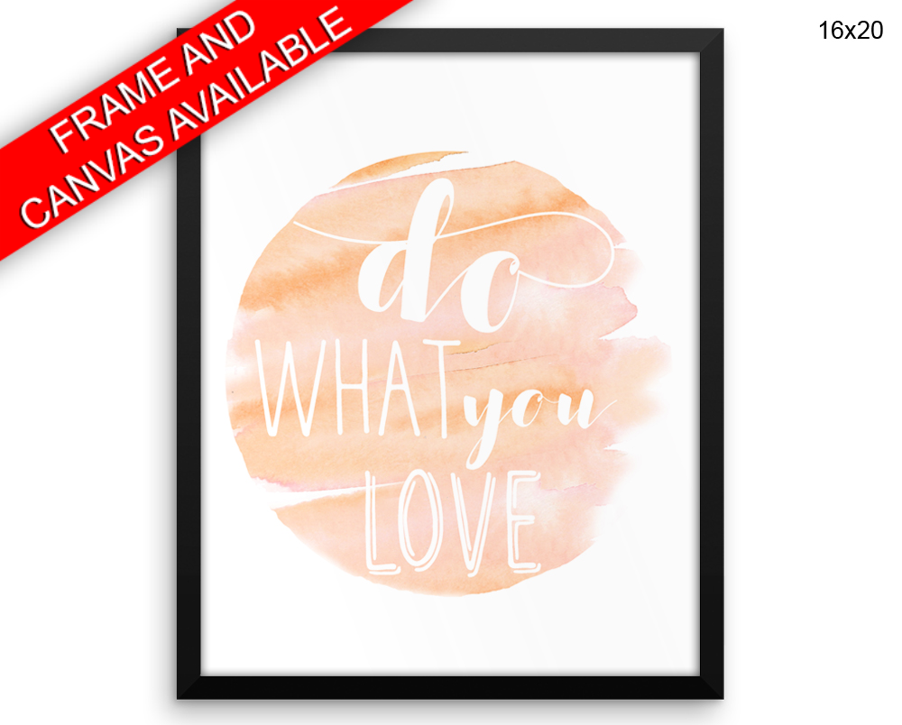 Do What You Love Print, Beautiful Wall Art with Frame and Canvas options available  Decor