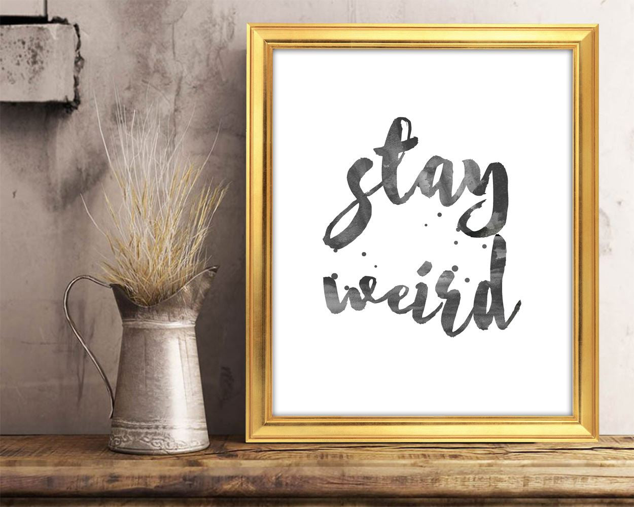 Wall Art Stay Weird Digital Print Stay Weird Poster Art Stay Weird Wall Art Print Stay Weird Different Art Stay Weird Different Print Stay - Digital Download