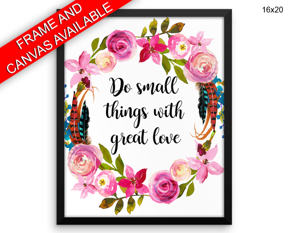 Do Small Things With Great Love Print, Beautiful Wall Art with Frame and Canvas options available