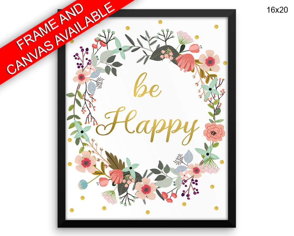 Be Happy Print, Beautiful Wall Art with Frame and Canvas options available Inspirational Decor