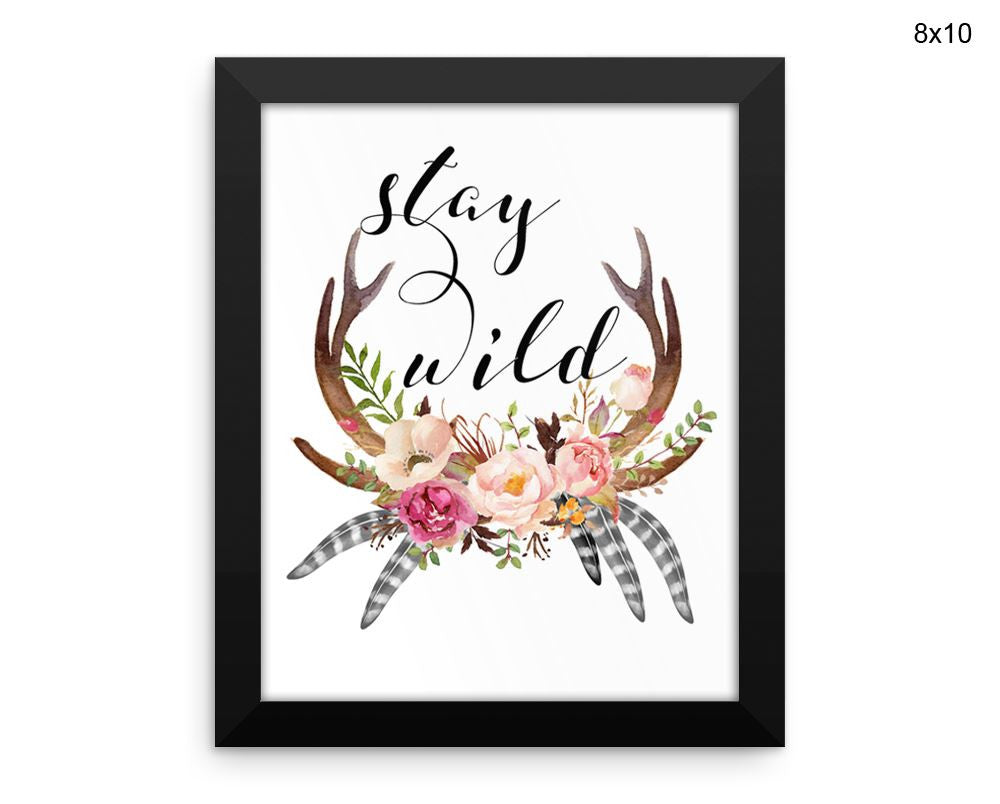 Stay Wild Print, Beautiful Wall Art with Frame and Canvas options available  Decor