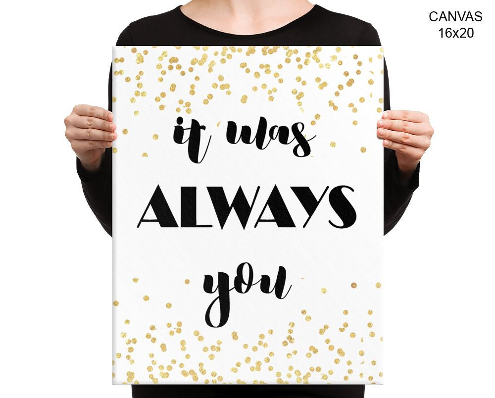 It Was Always You Print, Beautiful Wall Art with Frame and Canvas options available Love Decor