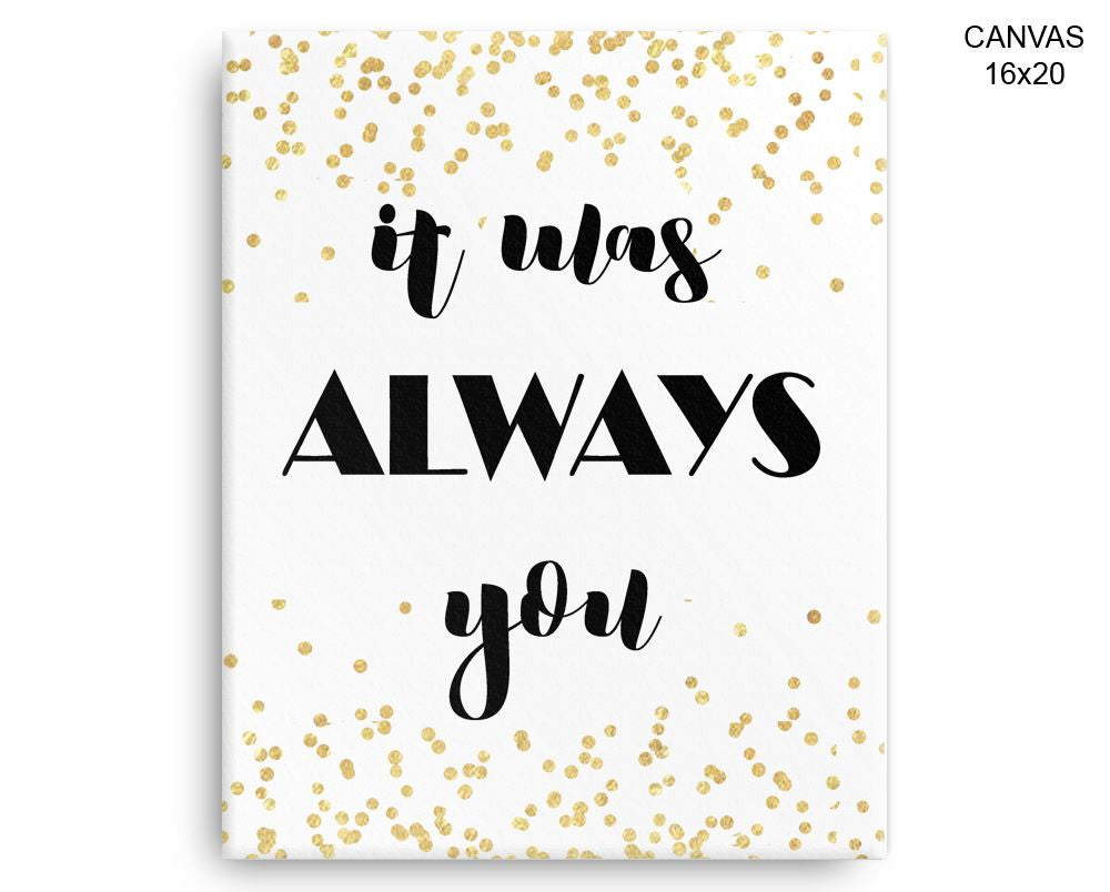 It Was Always You Print, Beautiful Wall Art with Frame and Canvas options available Love Decor