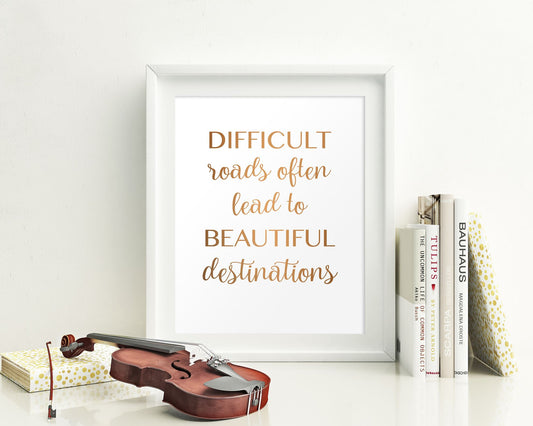 Wall Art Difficult Roads Often Lead To Beautiful Destinations Digital Print Difficult Roads Often Lead To Beautiful Destinations Poster Art - Digital Download