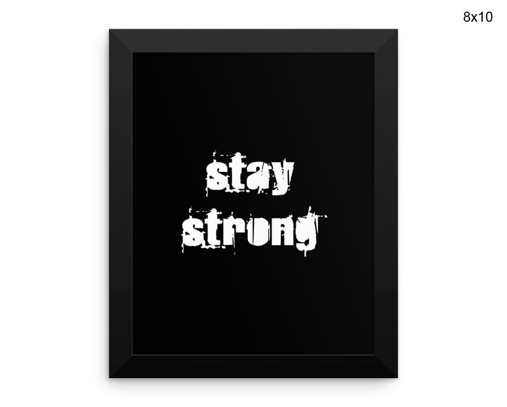 Stay Strong Print, Beautiful Wall Art with Frame and Canvas options available Gym Decor