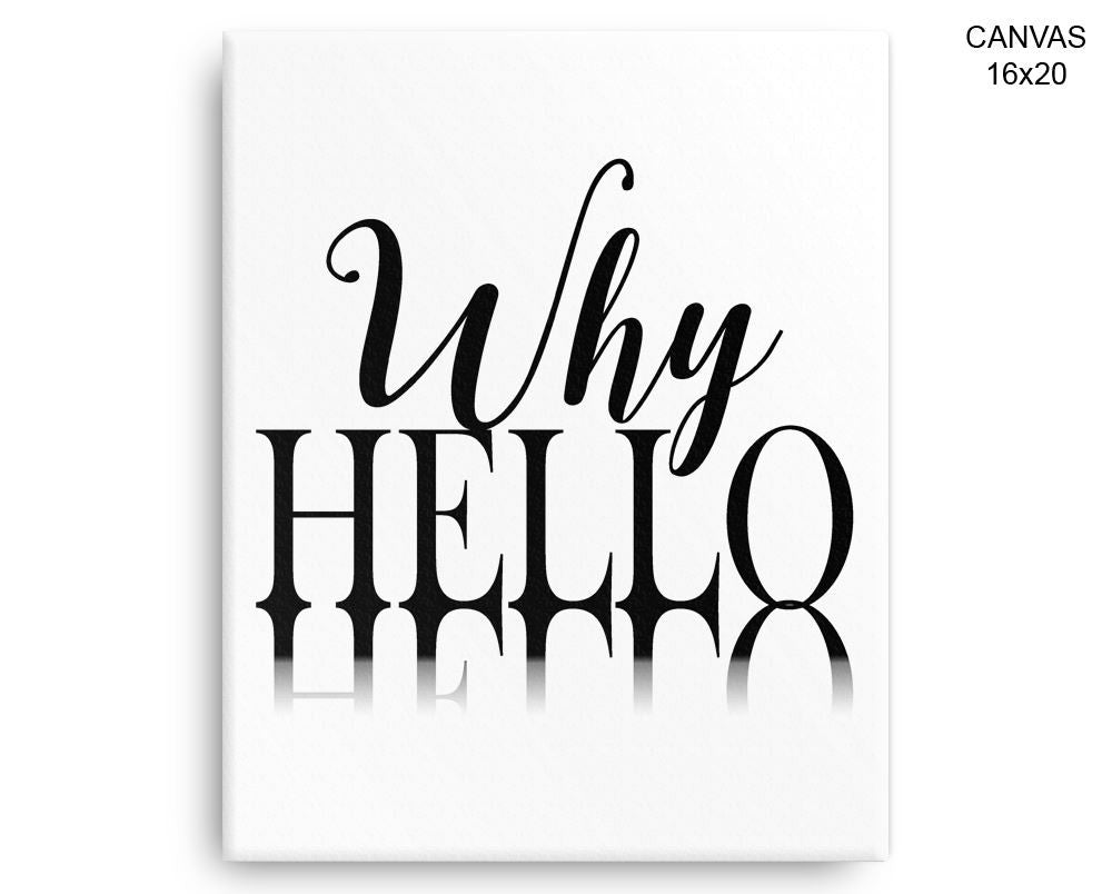 Why Hello Print, Beautiful Wall Art with Frame and Canvas options available Typography Decor