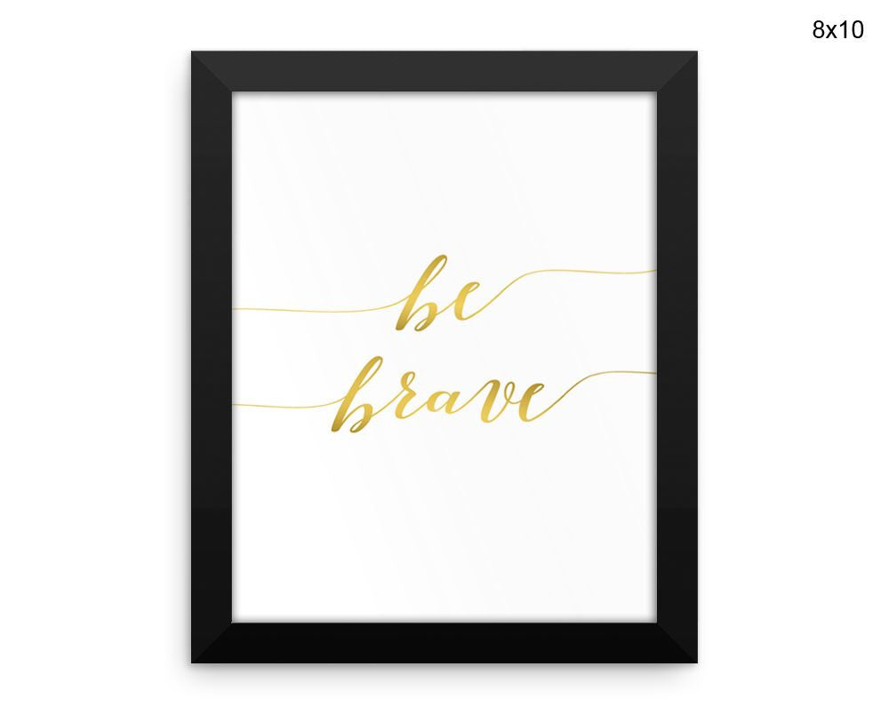 Brave Gold Print, Beautiful Wall Art with Frame and Canvas options available Kids Decor