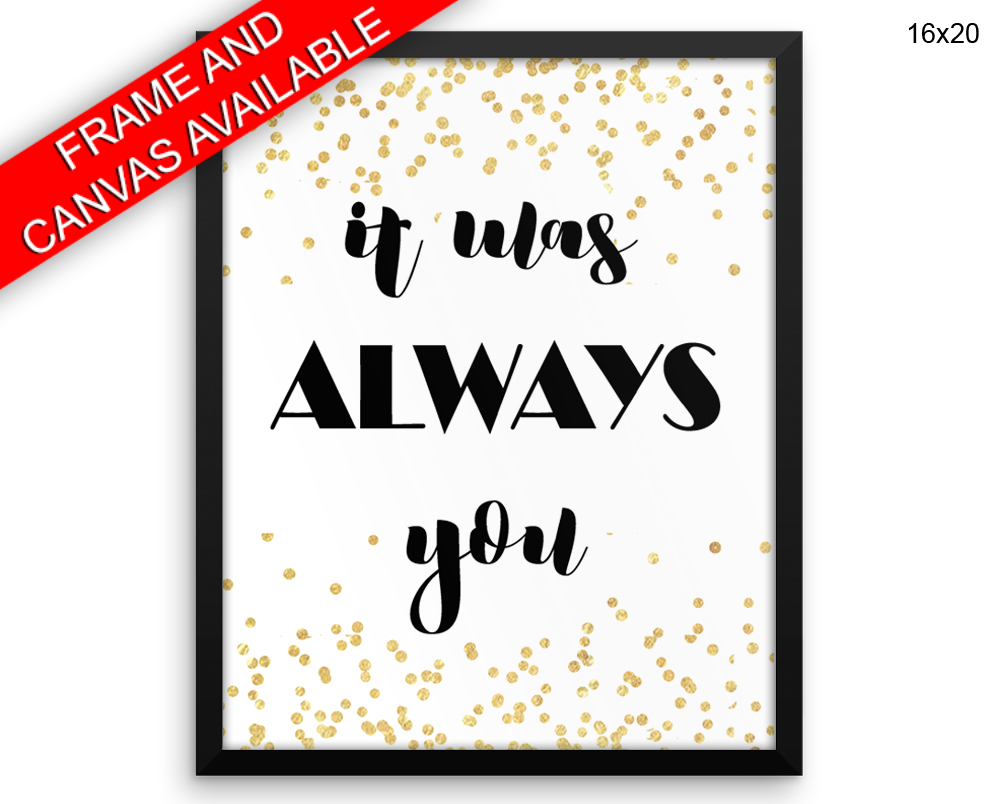 It Was Always You Print, Beautiful Wall Art with Frame and Canvas options available Love Decor