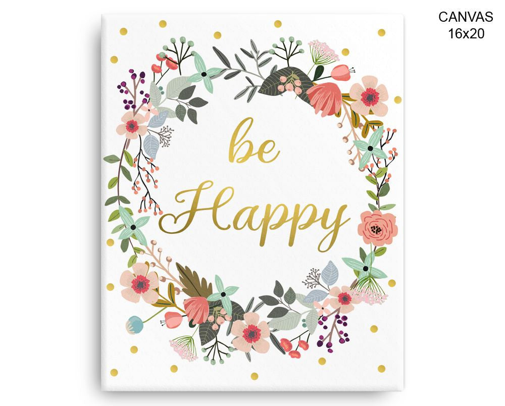 Be Happy Print, Beautiful Wall Art with Frame and Canvas options available Inspirational Decor