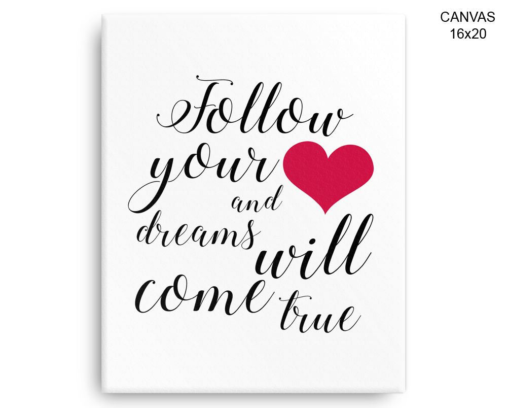 Follow Your Heart Print, Beautiful Wall Art with Frame and Canvas options available Inspirational