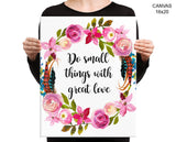 Do Small Things With Great Love Print, Beautiful Wall Art with Frame and Canvas options available