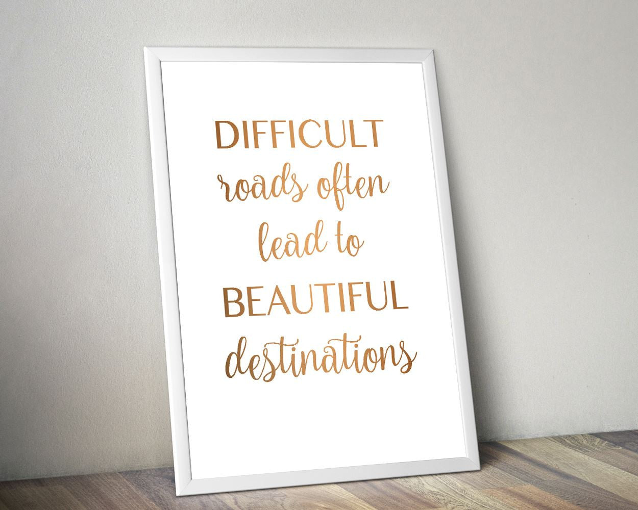 Wall Art Difficult Roads Often Lead To Beautiful Destinations Digital Print Difficult Roads Often Lead To Beautiful Destinations Poster Art - Digital Download