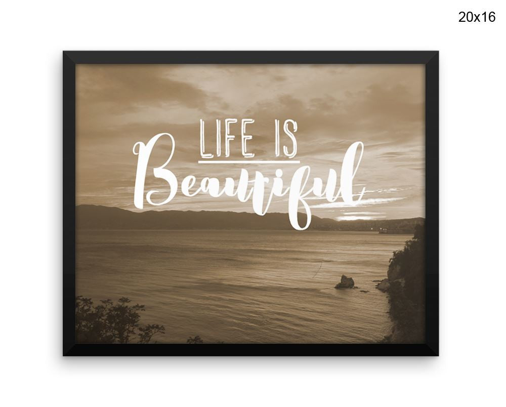 Life Is Beautiful Print, Beautiful Wall Art with Frame and Canvas options available Photography