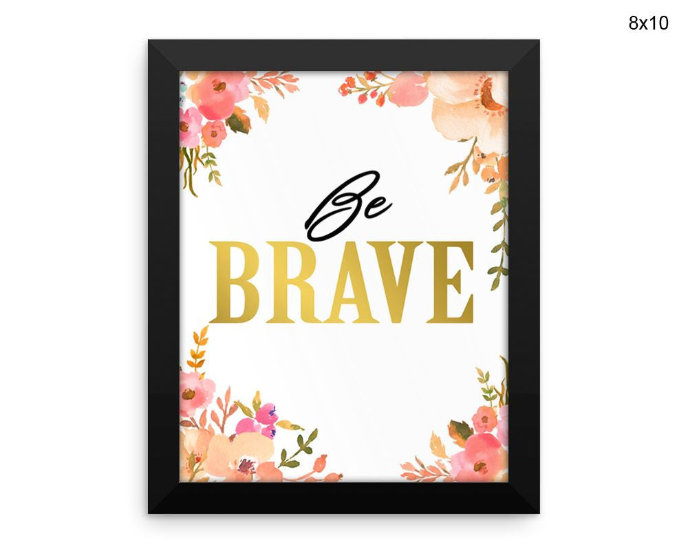 Brave Print, Beautiful Wall Art with Frame and Canvas options available Positive Decor