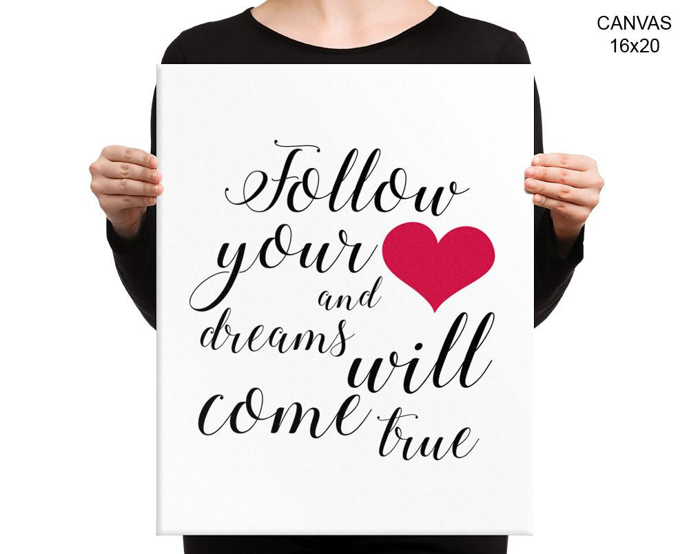 Follow Your Heart Print, Beautiful Wall Art with Frame and Canvas options available Inspirational