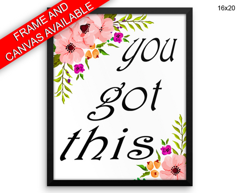 You Got This Print, Beautiful Wall Art with Frame and Canvas options available Motivational Decor