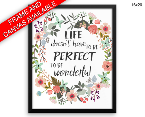 Life Doesnt Have To Be Perfect To Be Wonderful Print, Beautiful Wall Art with Frame and Canvas