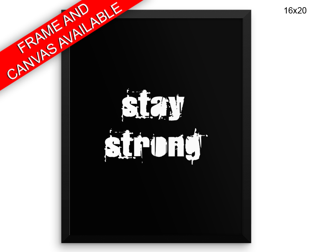 Stay Strong Print, Beautiful Wall Art with Frame and Canvas options available Gym Decor