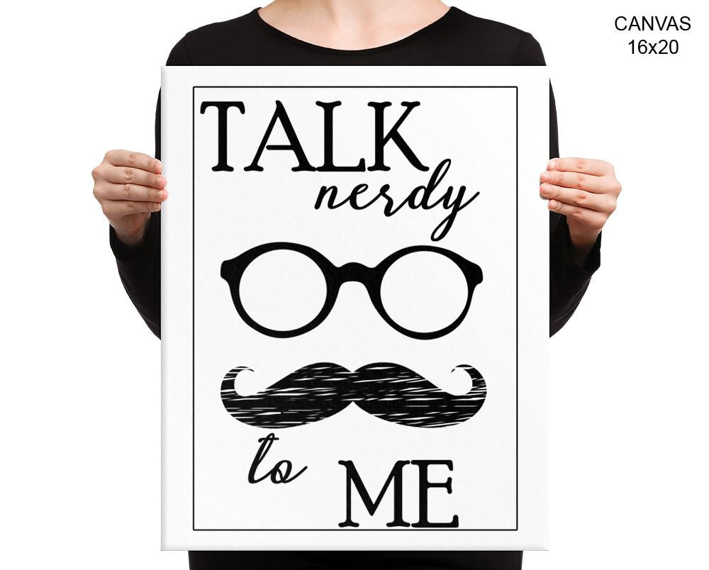 Talk Nerdy Print, Beautiful Wall Art with Frame and Canvas options available Funny Decor