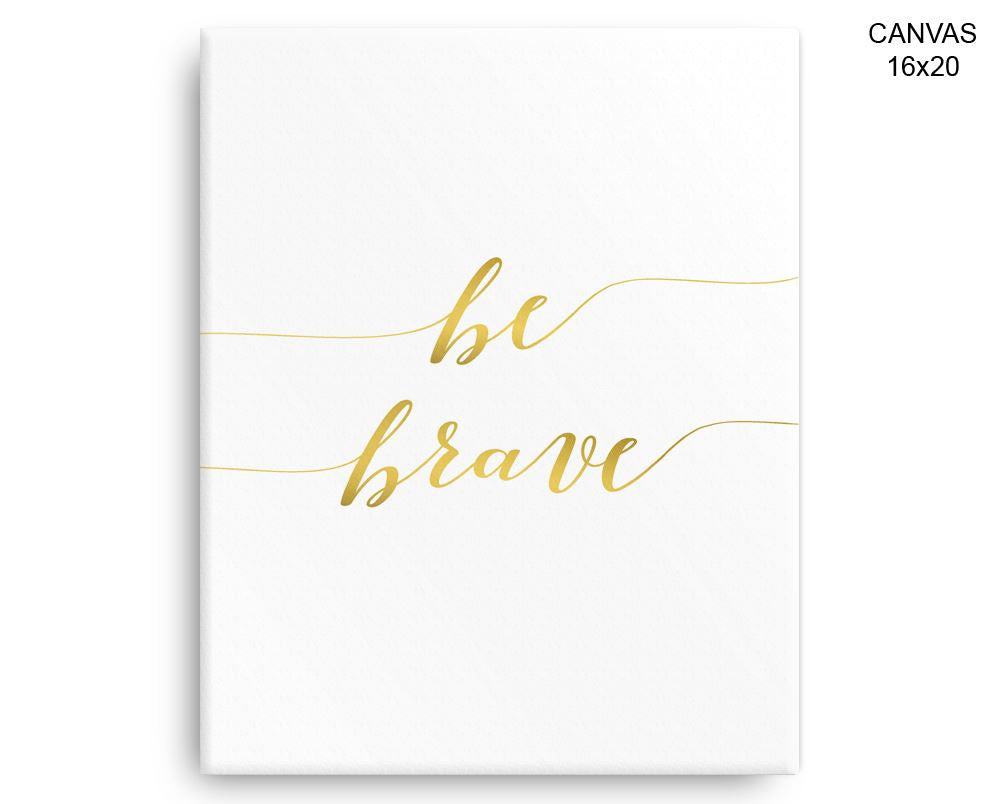 Brave Gold Print, Beautiful Wall Art with Frame and Canvas options available Kids Decor