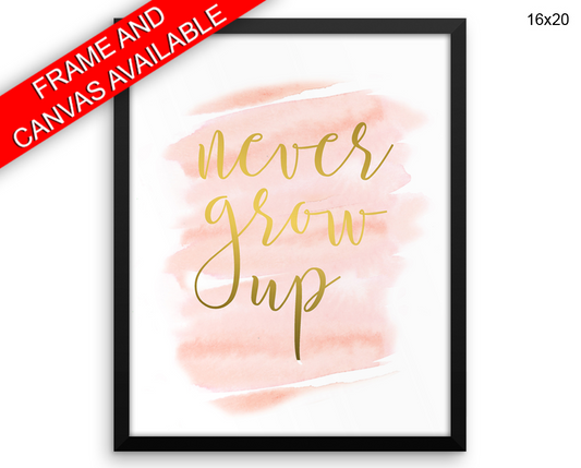 Never Grow Up Print, Beautiful Wall Art with Frame and Canvas options available Girl Decor