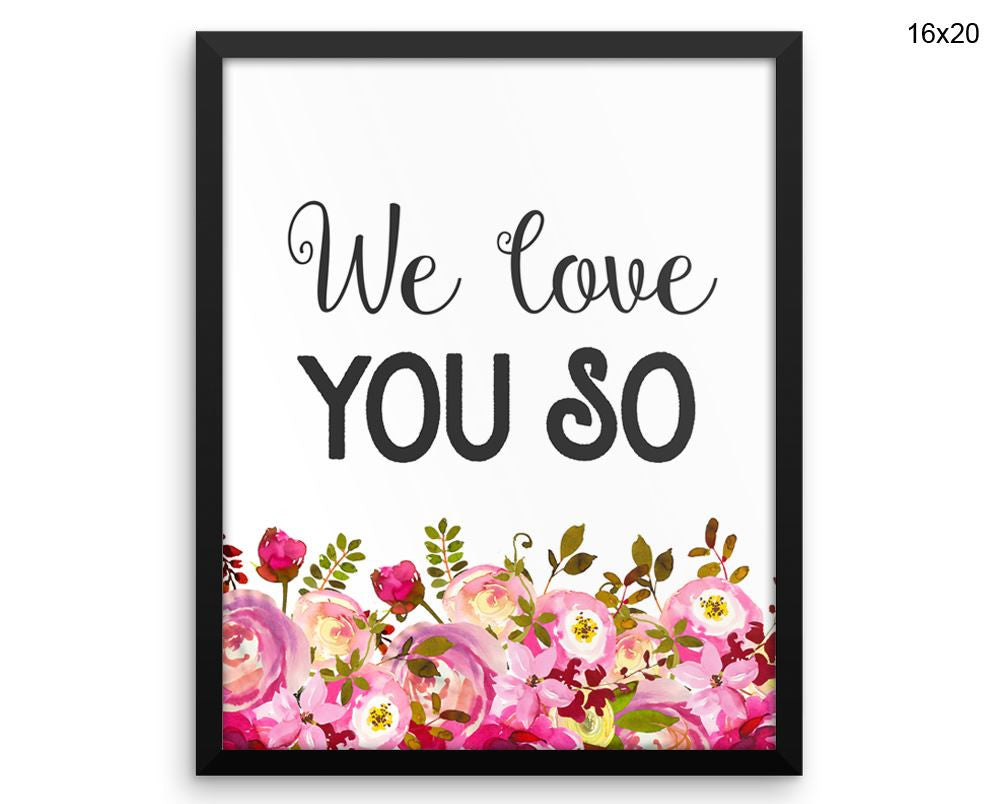 We Love You So Print, Beautiful Wall Art with Frame and Canvas options available Nursery Decor