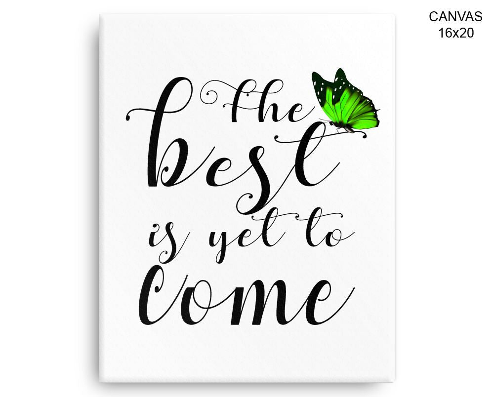 The Best Is Yet To Come Print, Beautiful Wall Art with Frame and Canvas options available Typography