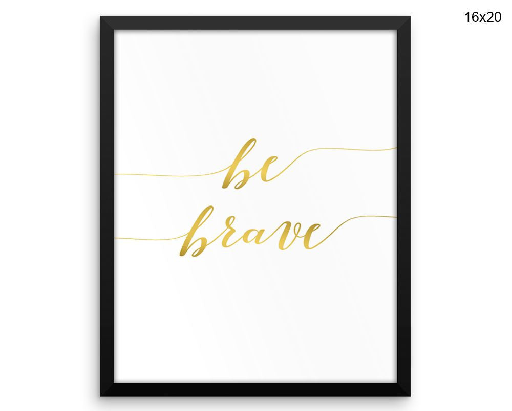 Brave Gold Print, Beautiful Wall Art with Frame and Canvas options available Kids Decor