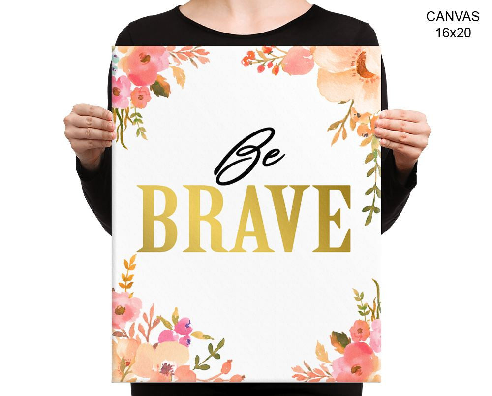 Brave Print, Beautiful Wall Art with Frame and Canvas options available Positive Decor