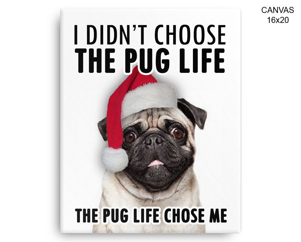 Pug Life Print, Beautiful Wall Art with Frame and Canvas options available Dogs Decor