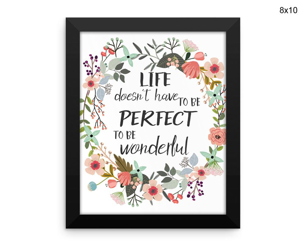 Life Doesnt Have To Be Perfect To Be Wonderful Print, Beautiful Wall Art with Frame and Canvas