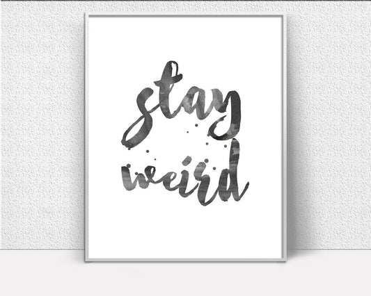 Wall Art Stay Weird Digital Print Stay Weird Poster Art Stay Weird Wall Art Print Stay Weird Different Art Stay Weird Different Print Stay - Digital Download