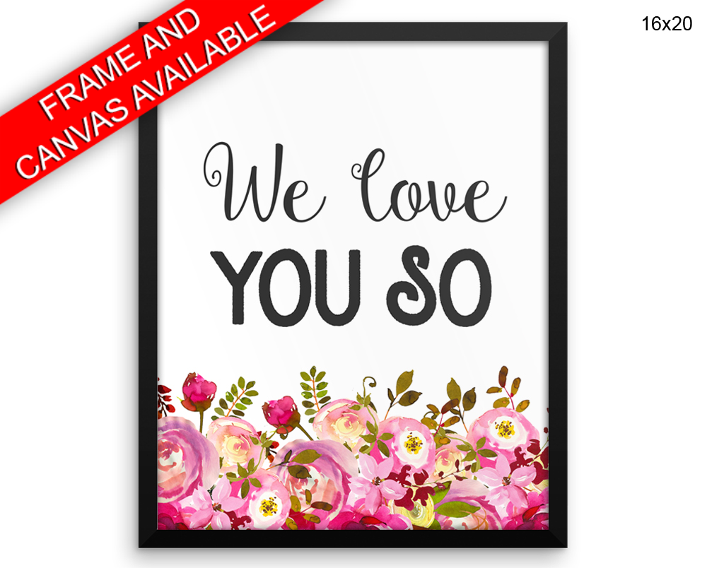 We Love You So Print, Beautiful Wall Art with Frame and Canvas options available Nursery Decor