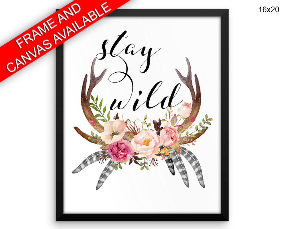 Stay Wild Print, Beautiful Wall Art with Frame and Canvas options available  Decor