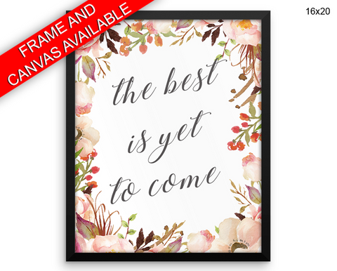 The Best Is Yet To Come Print, Beautiful Wall Art with Frame and Canvas options available Inspiring