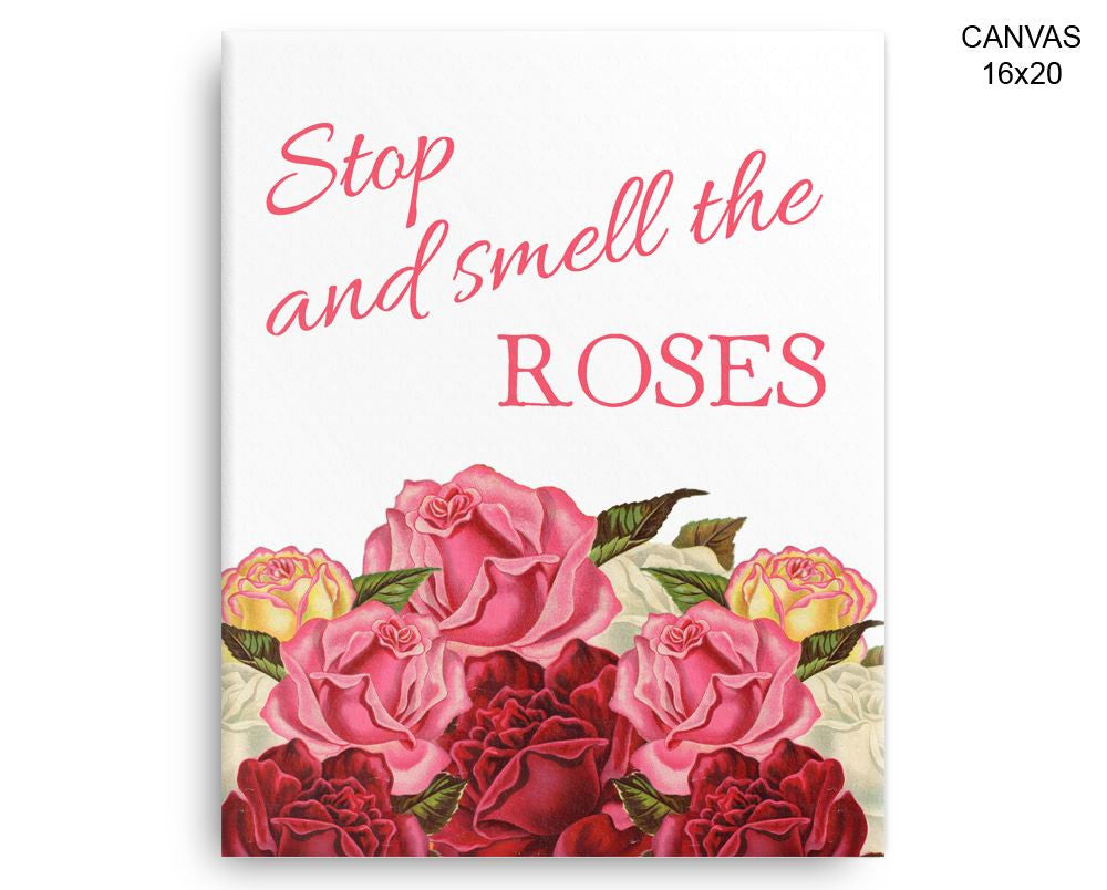 Stop And Smell The Roses Print, Beautiful Wall Art with Frame and Canvas options available Quote