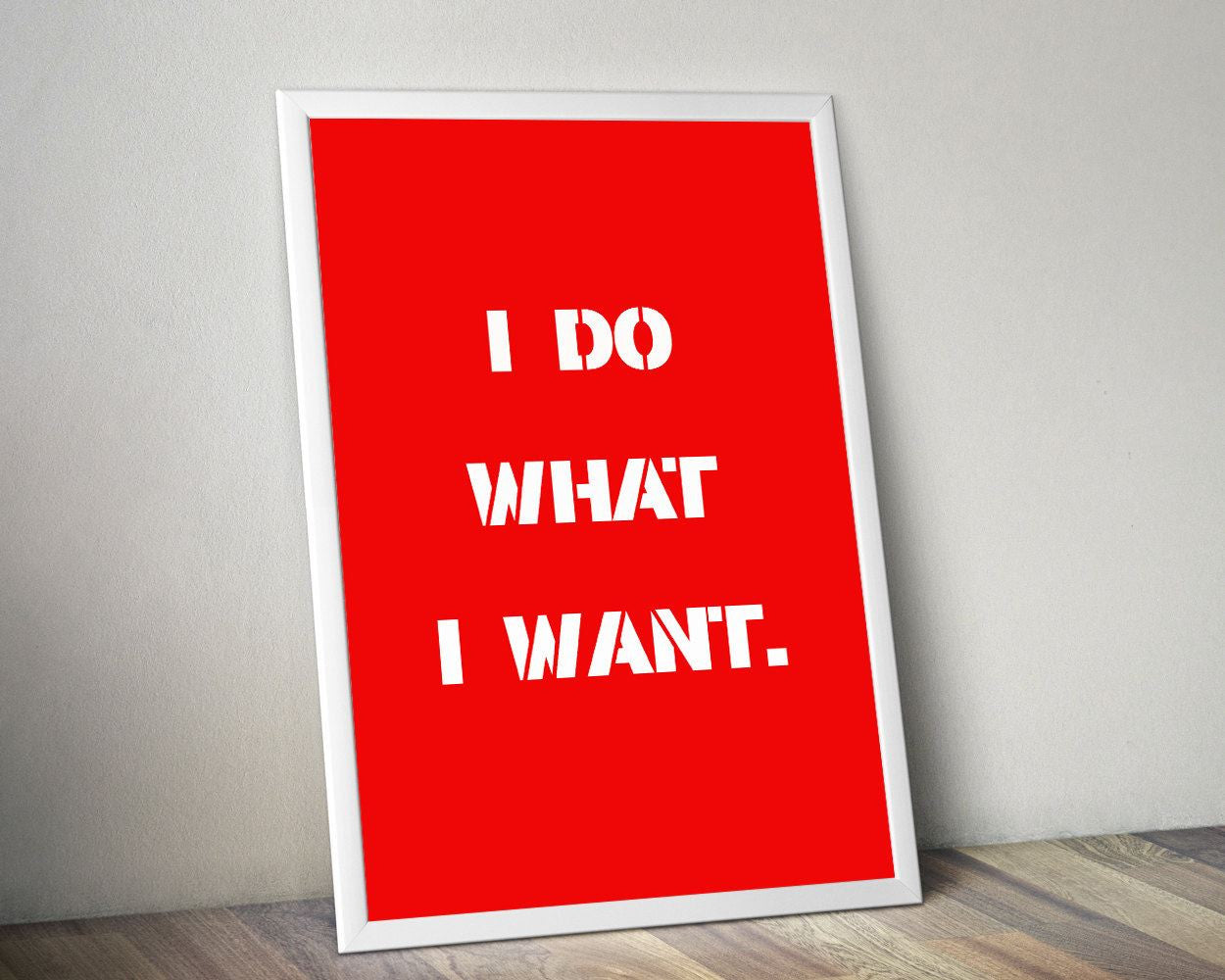 Wall Art I Do What I Want Digital Print I Do What I Want Poster Art I Do What I Want Wall Art Print I Do What I Want  Wall Decor I Do What I - Digital Download