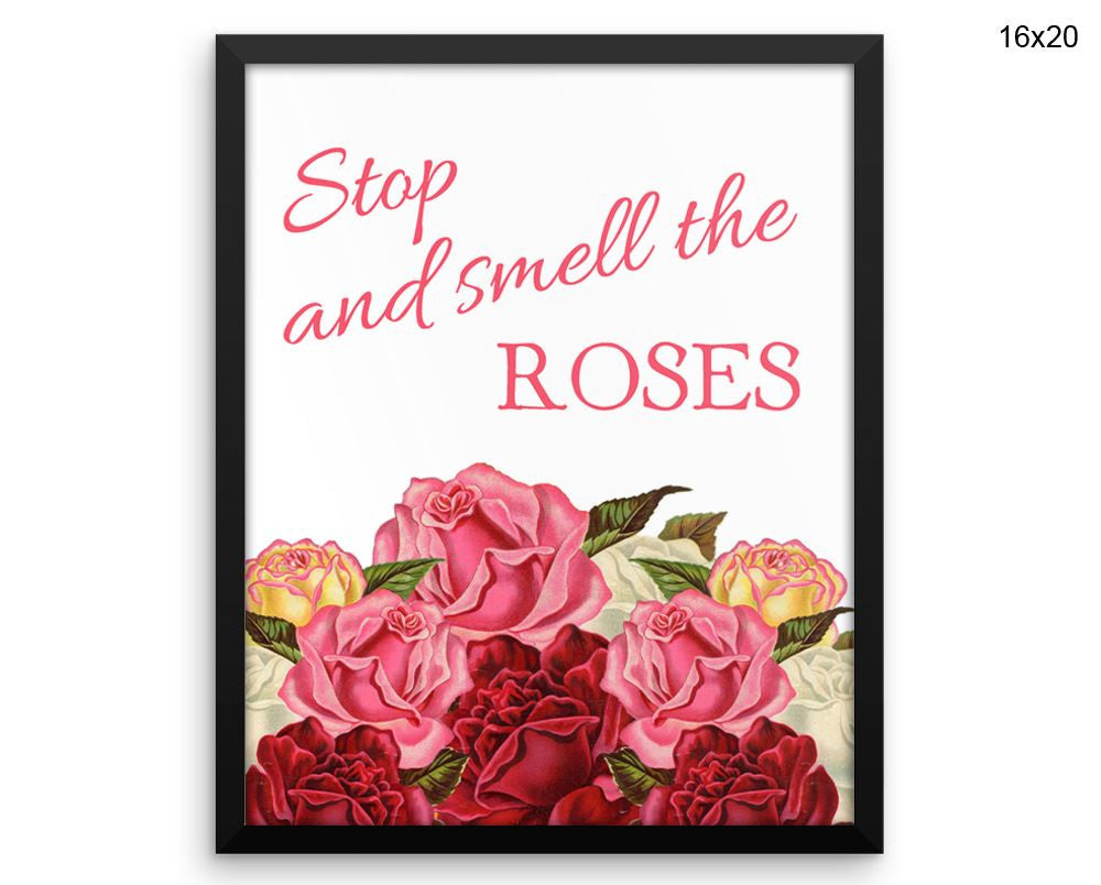 Stop And Smell The Roses Print, Beautiful Wall Art with Frame and Canvas options available Quote