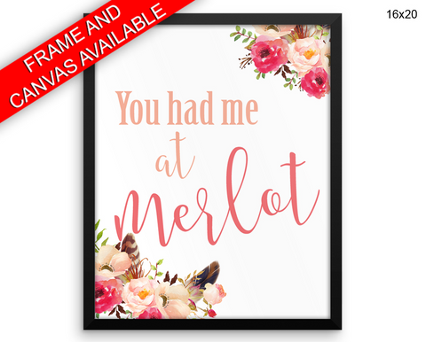 You Had Me At Merlot Print, Beautiful Wall Art with Frame and Canvas options available Funny Decor