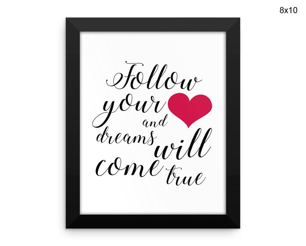 Follow Your Heart Print, Beautiful Wall Art with Frame and Canvas options available Inspirational