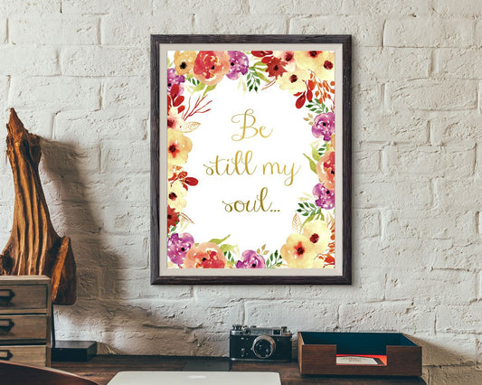 Wall Art Be Still My Soul Digital Print Be Still My Soul Poster Art Be Still My Soul Wall Art Print Be Still My Soul Bible Art Be Still My - Digital Download