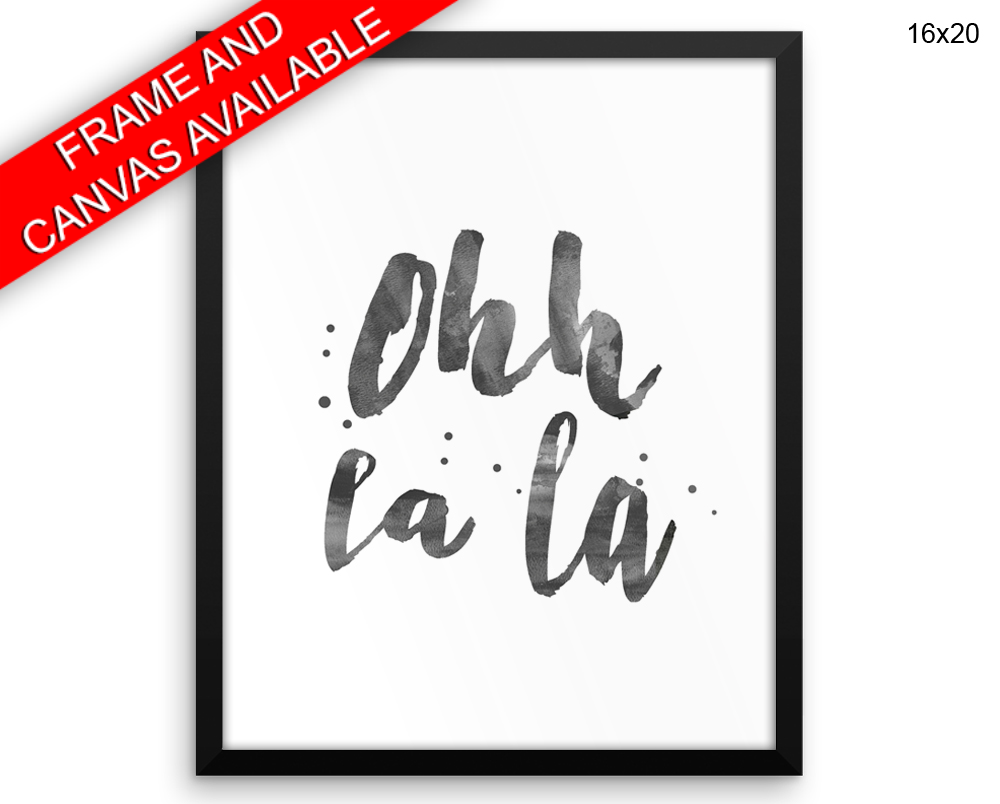 Oh La La Print, Beautiful Wall Art with Frame and Canvas options available French Decor