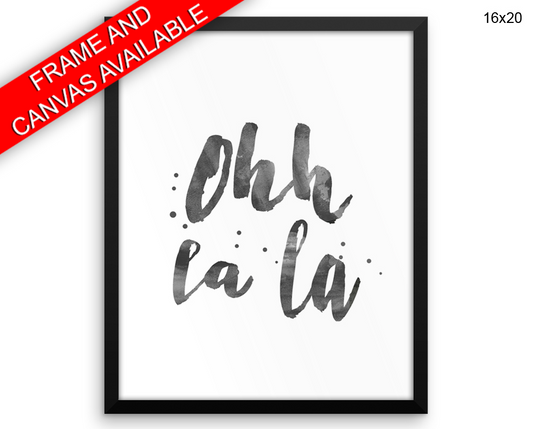 Oh La La Print, Beautiful Wall Art with Frame and Canvas options available French Decor