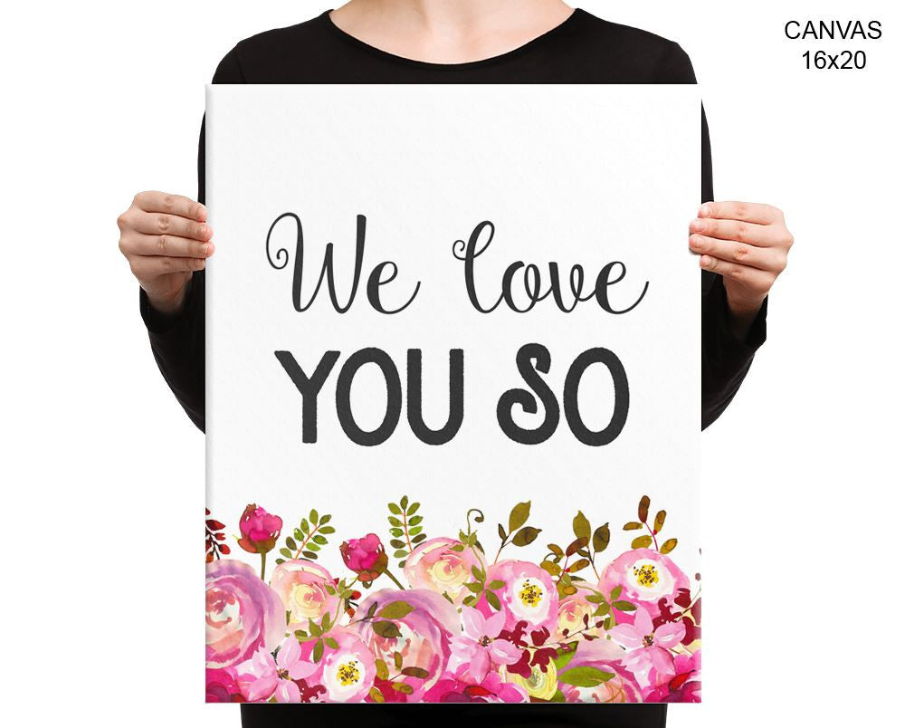 We Love You So Print, Beautiful Wall Art with Frame and Canvas options available Nursery Decor